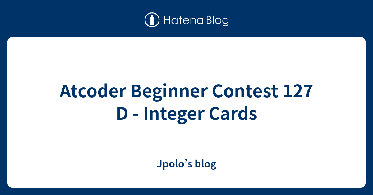 Atcoder Beginner Contest 127 D - Integer Cards - Jpolo’s blog