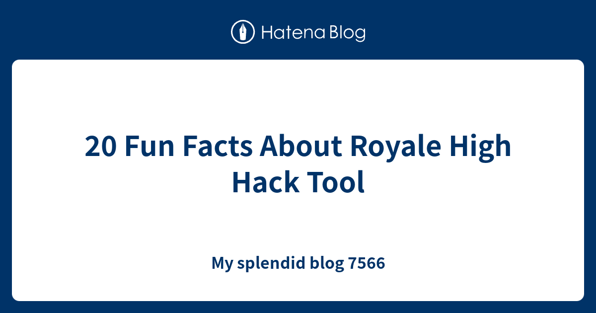 20 Fun Facts About Royale High Hack Tool My Splendid Blog 7566