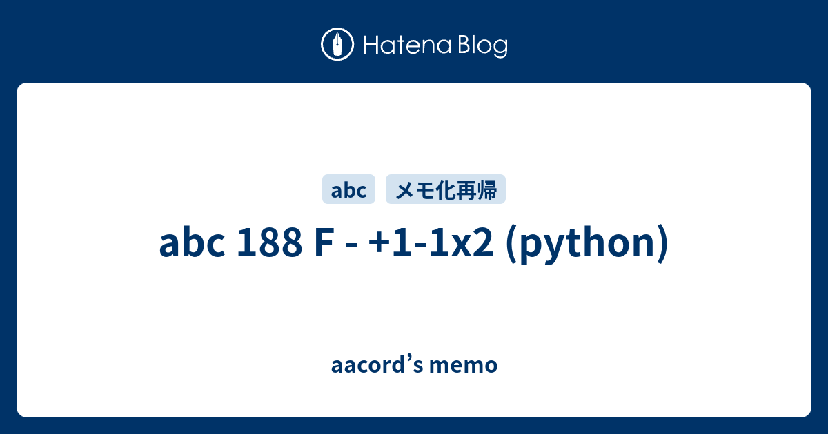 abc 188 F - +1-1x2 (python) - aacord’s memo