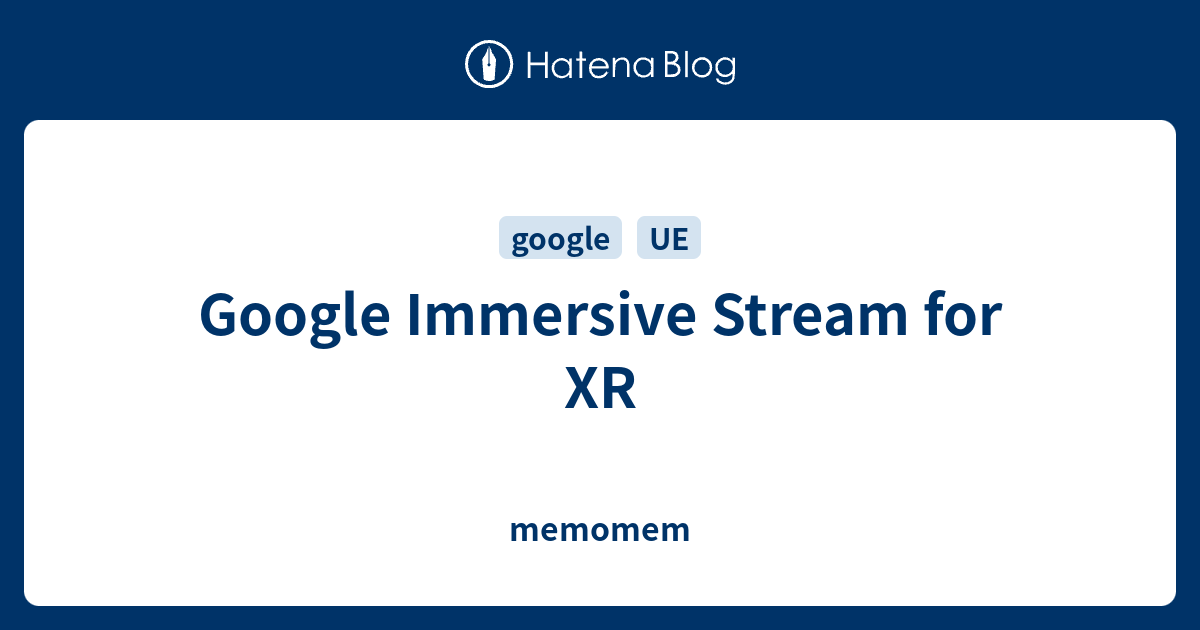 Google Immersive Stream For Xr Memomem