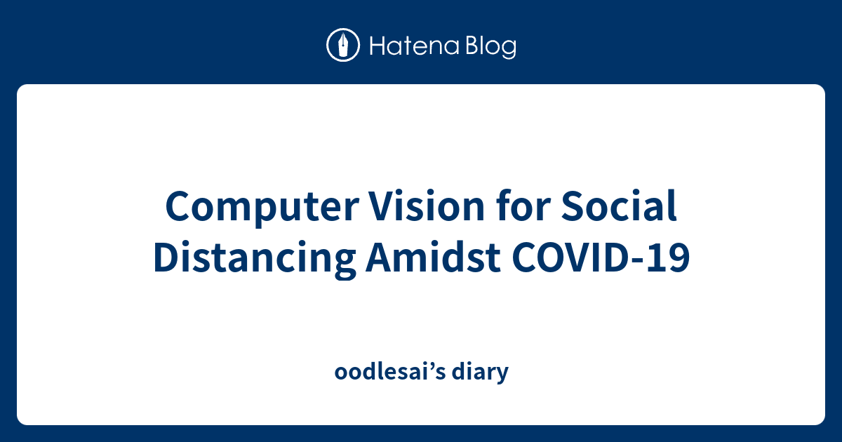 Computer Vision for Social Distancing Amidst COVID-19 - oodlesai’s diary