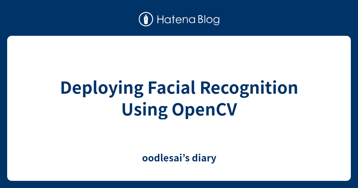 Deploying Facial Recognition Using OpenCV - oodlesai’s diary