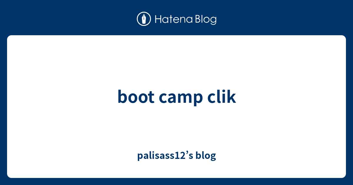boot camp clik - palisass12’s blog