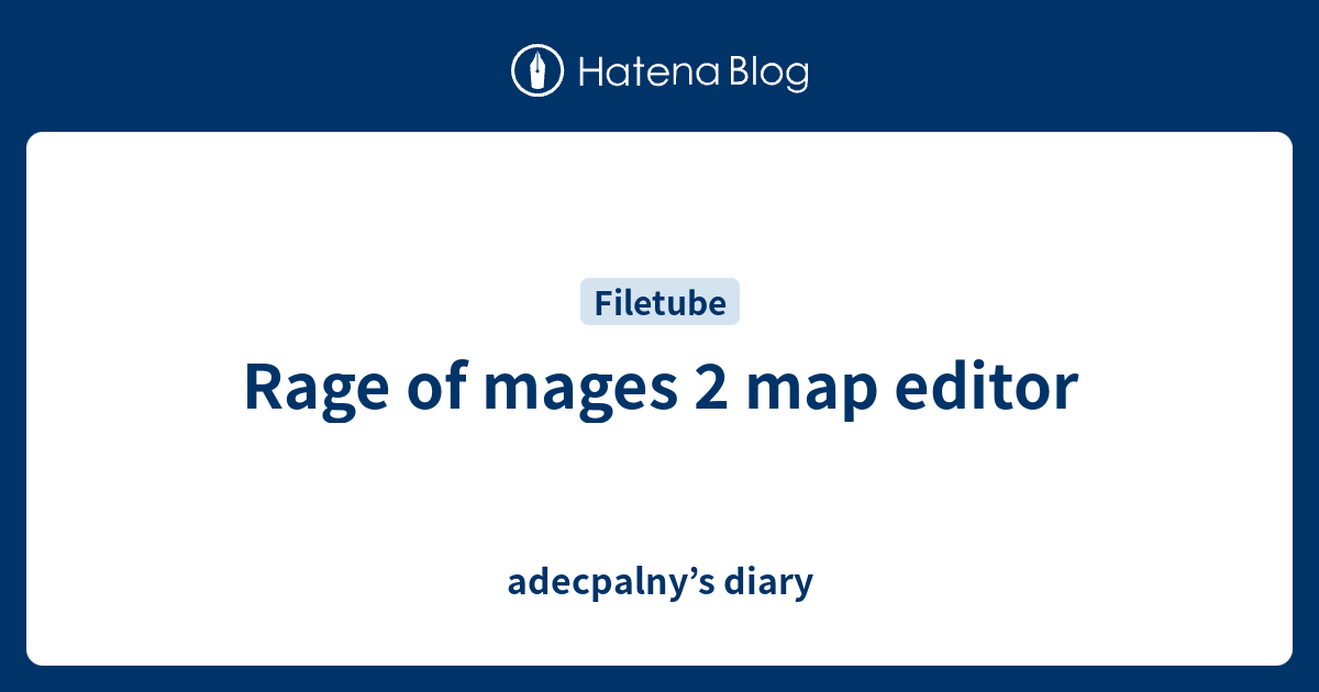 Rage of mages 2 map editor - adecpalny’s diary