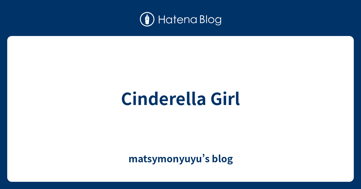 Cinderella Girl Matsymonyuyu S Blog