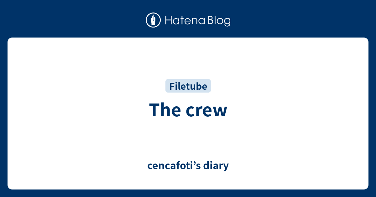 the-crew-cencafoti-s-diary