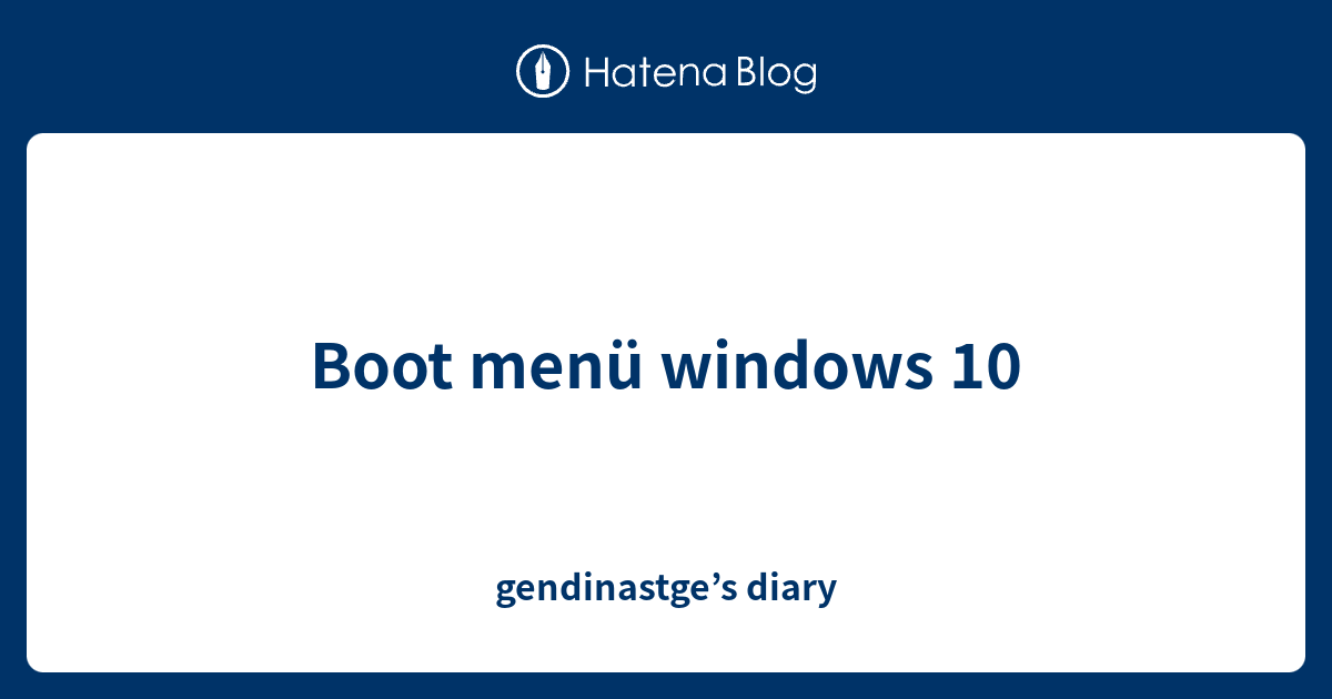 Boot menü windows 10 - gendinastge’s diary