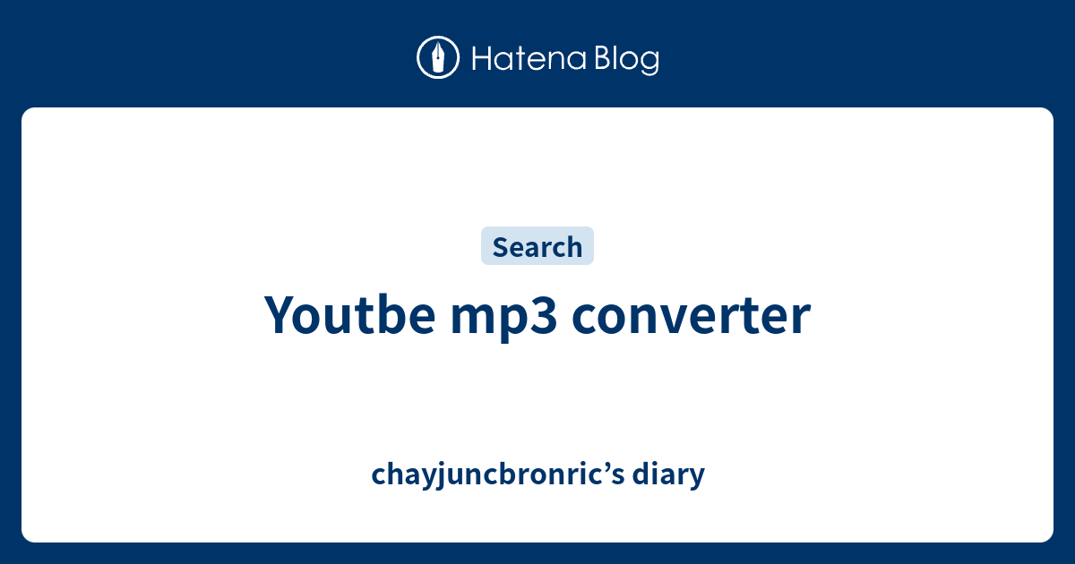 Youtbe mp3 converter - chayjuncbronric’s diary