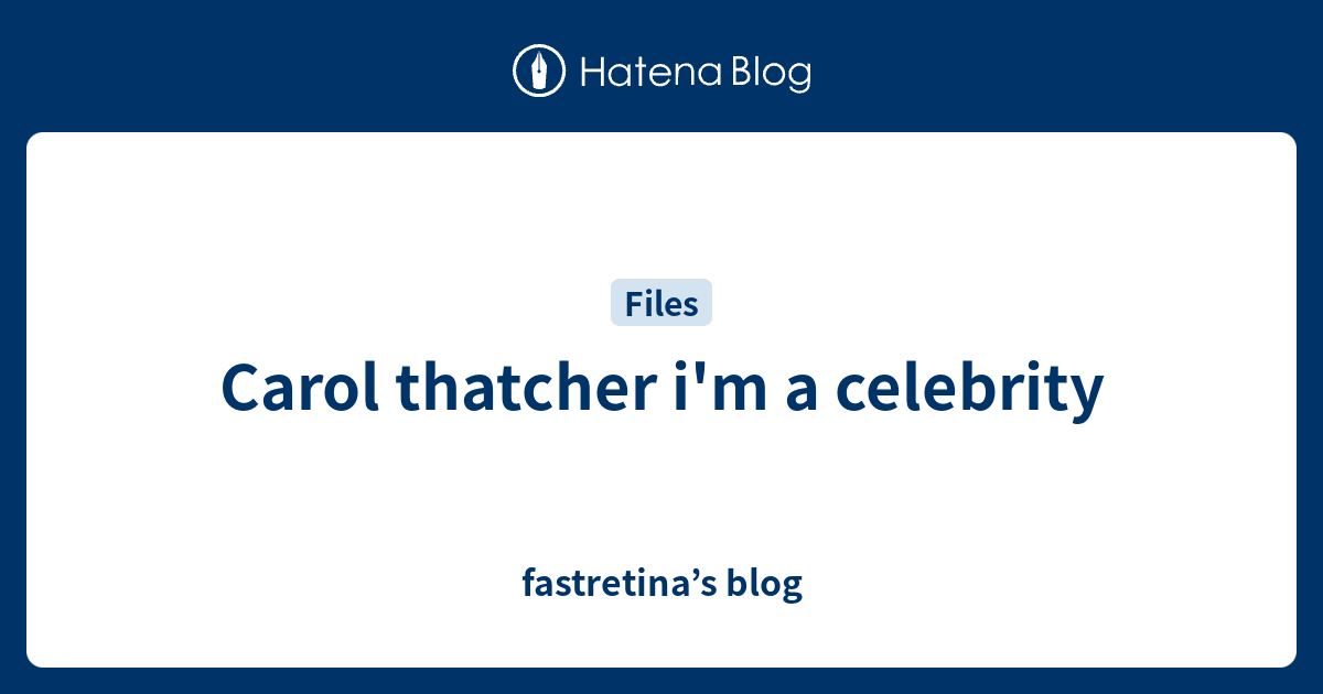 Carol thatcher i'm a celebrity - fastretina’s blog