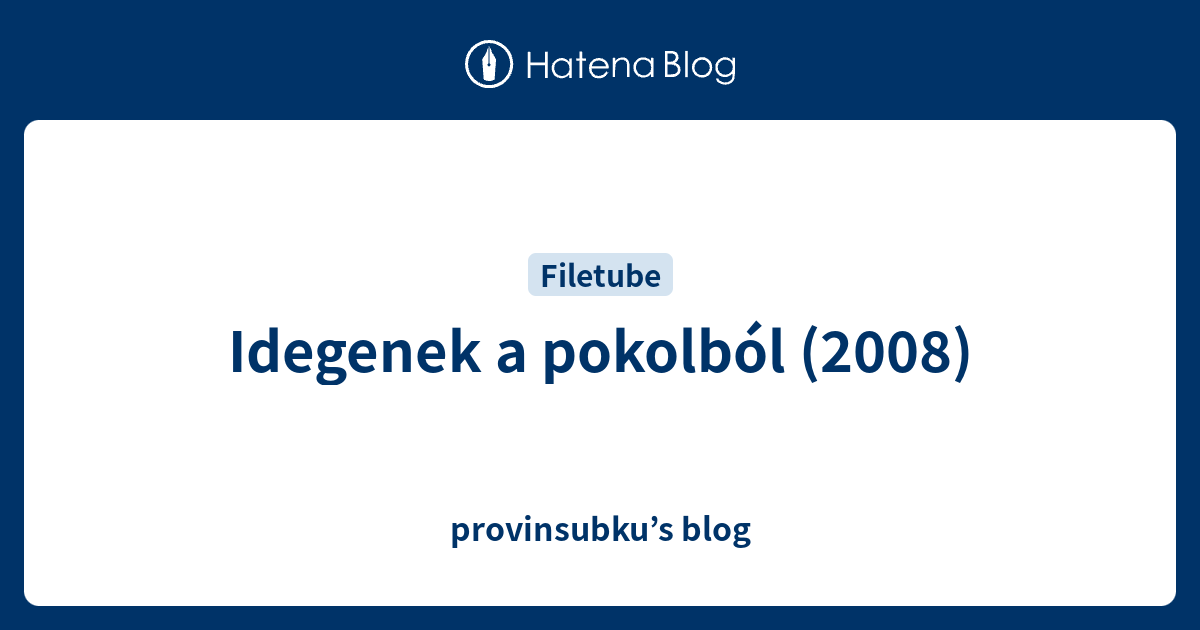 Idegenek A Pokolból (2008) - Provinsubku’s Blog