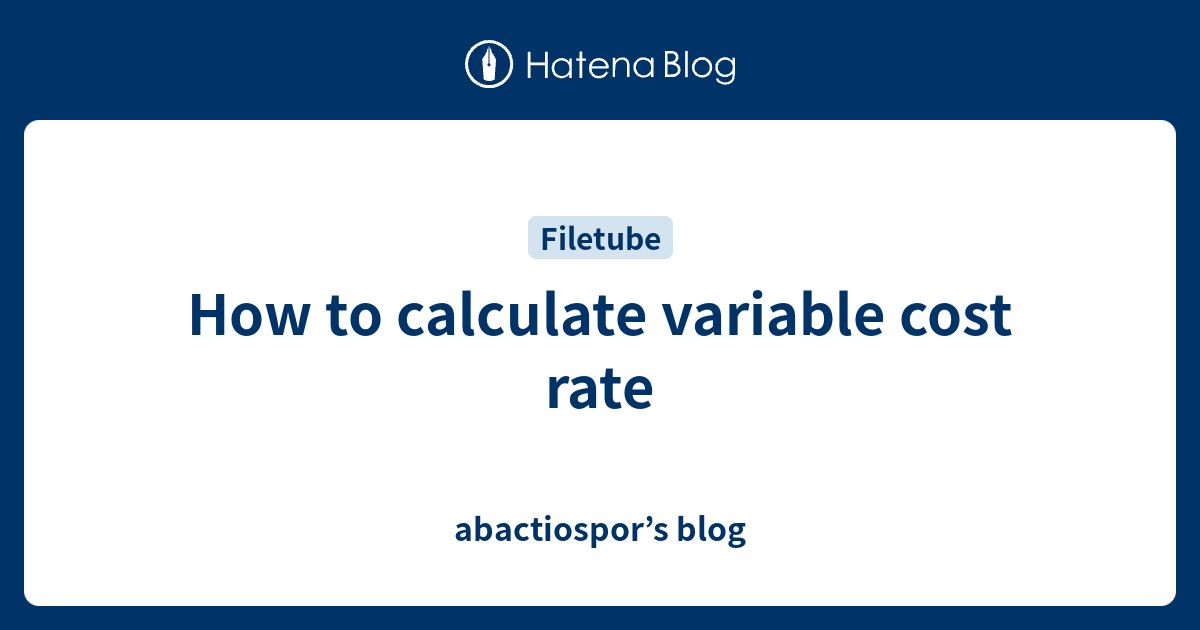 how-to-calculate-variable-cost-rate-abactiospor-s-blog