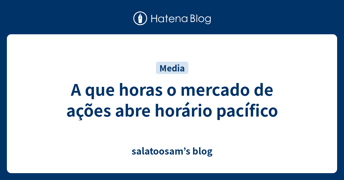 A que horas o mercado de ações abre horário pacífico - salatoosam’s blog