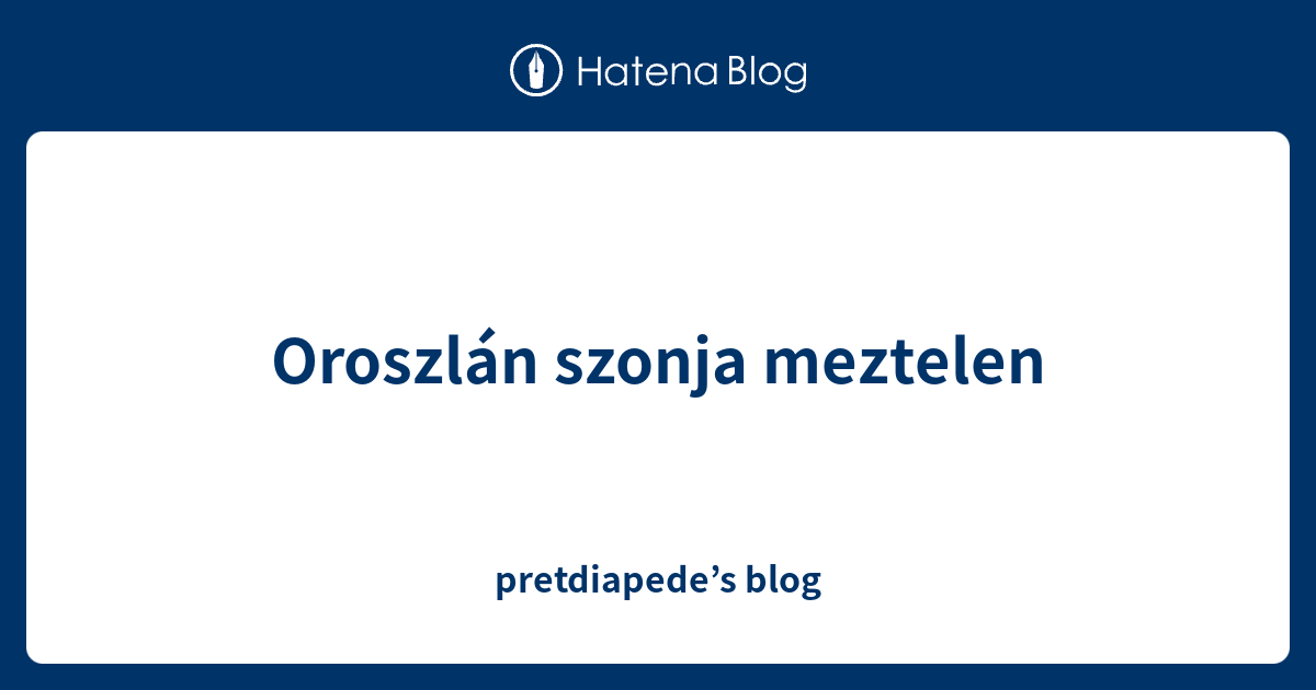 Oroszlán szonja meztelen  pretdiapede’s blog