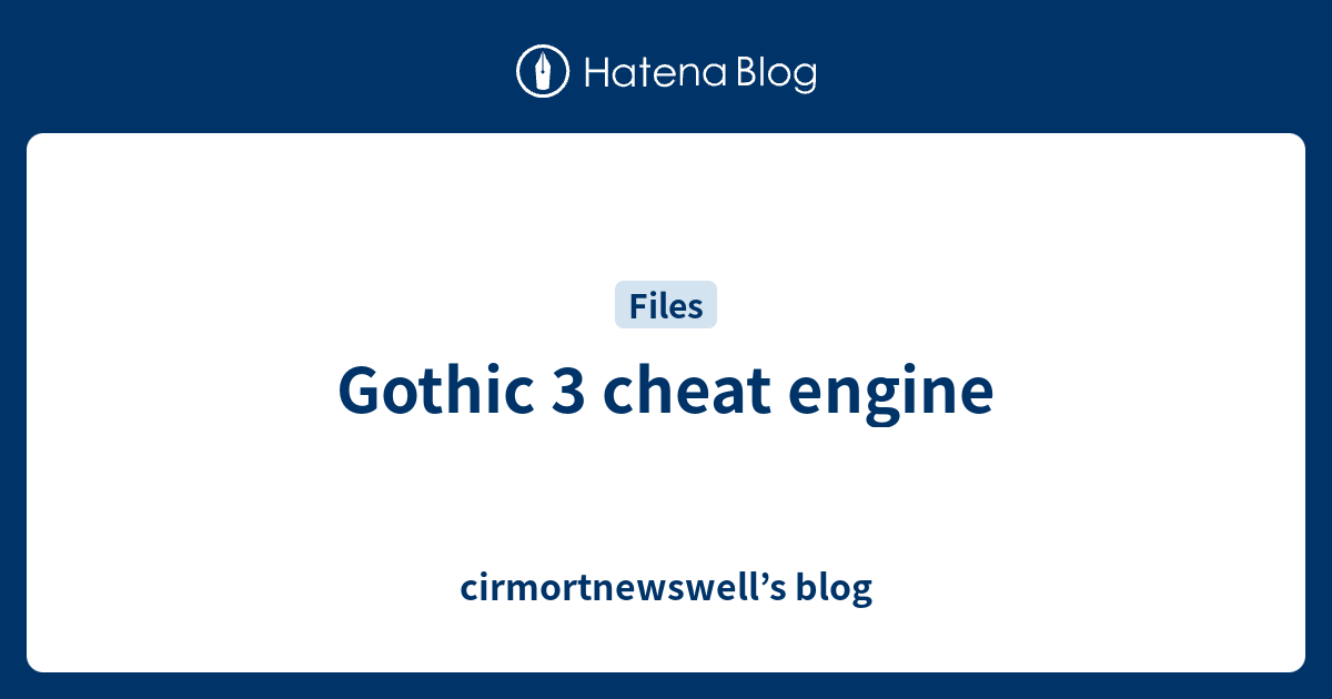 gothic-3-cheat-engine-cirmortnewswell-s-blog