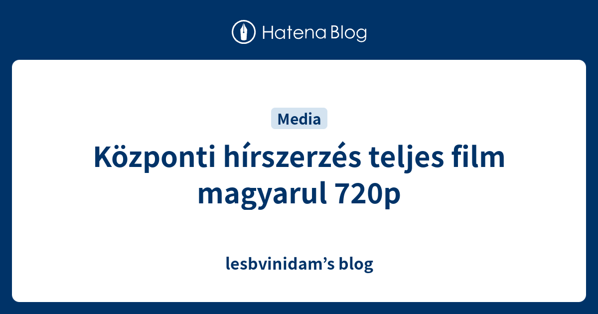 Kozponti Hirszerzes Teljes Film Magyarul 720p Lesbvinidam S Blog