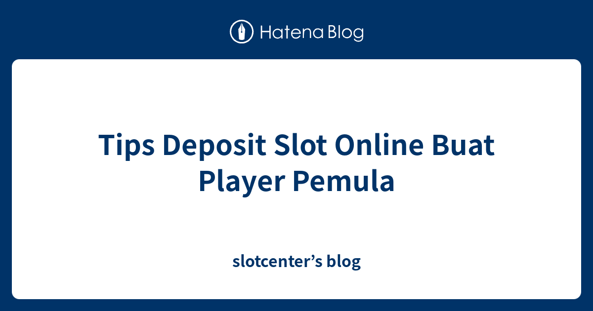 cara deposit slot online pemula