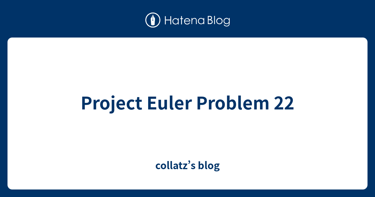 Project Euler Problem 22 - collatz’s blog