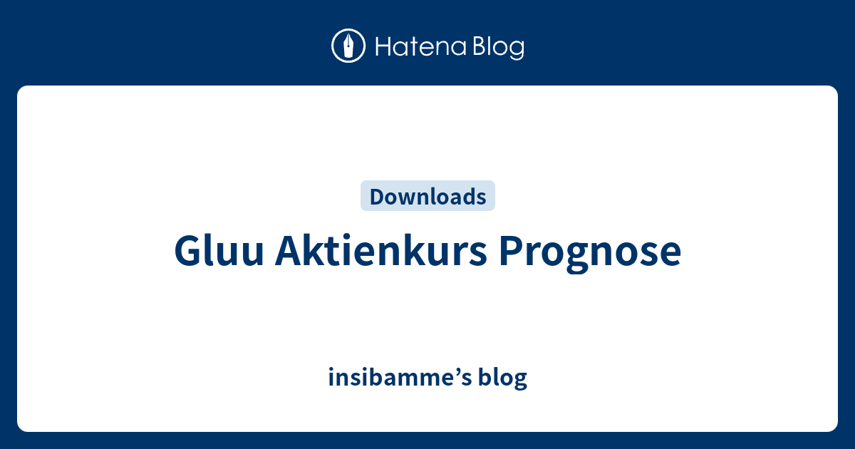 Gluu Aktienkurs Prognose Insibamme S Blog