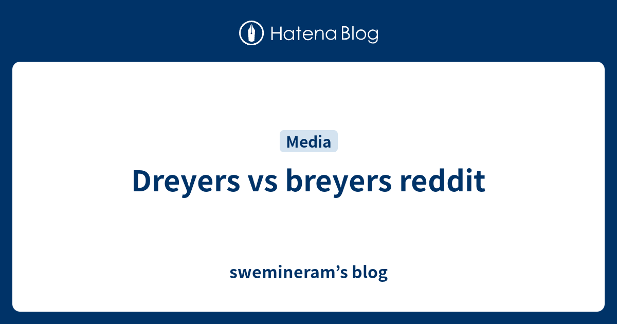 Dreyers vs breyers reddit swemineram’s blog