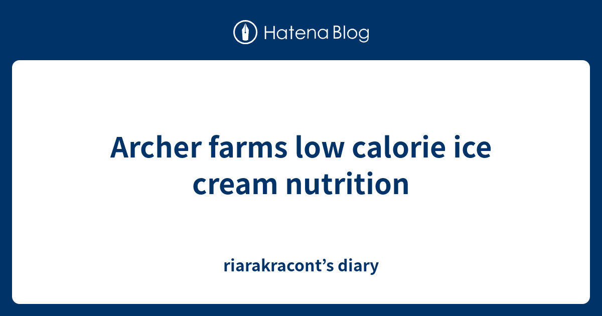 Archer farms low calorie ice cream nutrition riarakracont’s diary