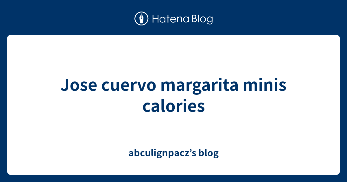 Jose cuervo margarita minis calories abculignpacz’s blog