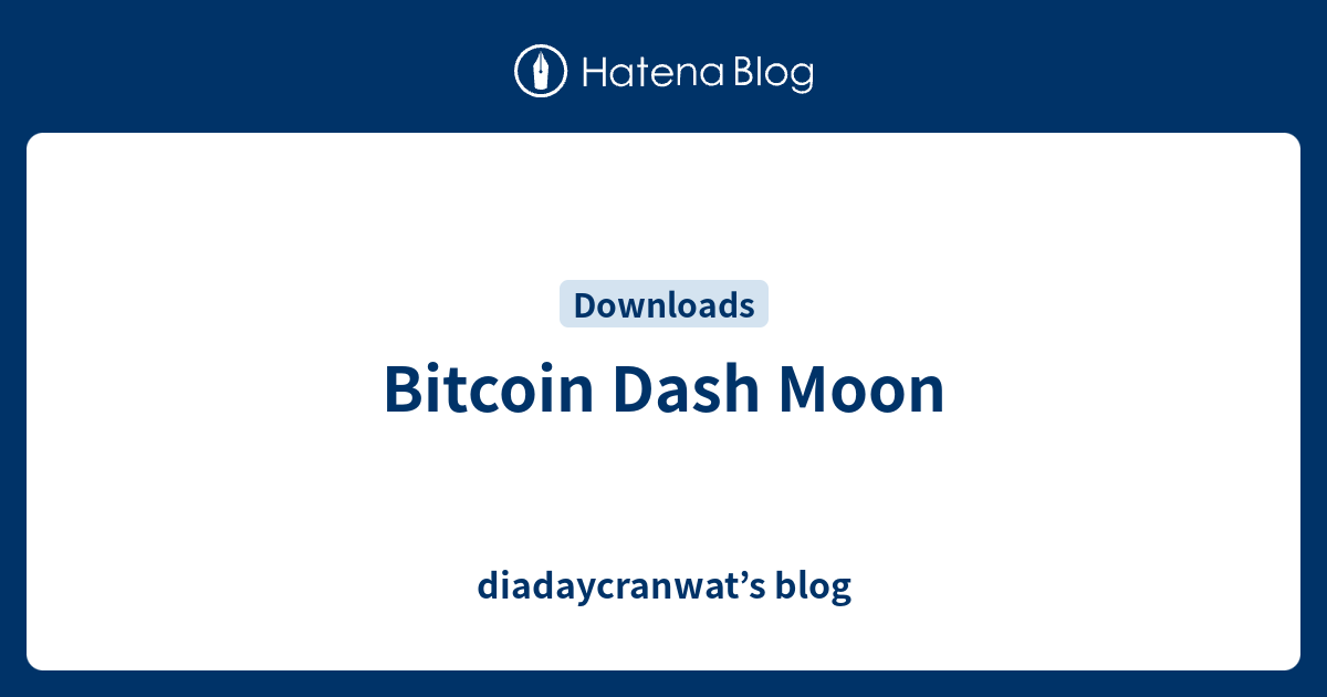 moon bitcoin dash