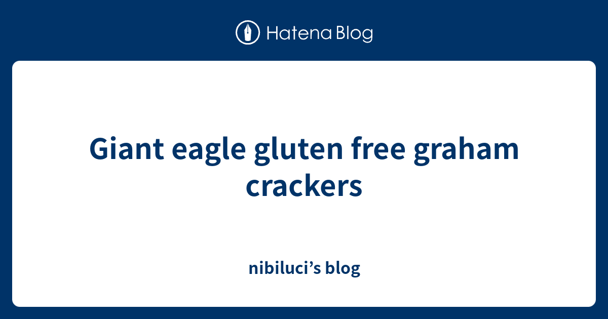 Giant eagle gluten free graham crackers nibiluci’s blog