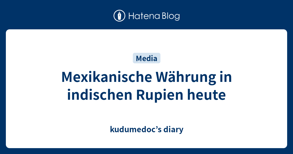 Mexikanische W hrung In Indischen Rupien Heute Kudumedoc s Diary