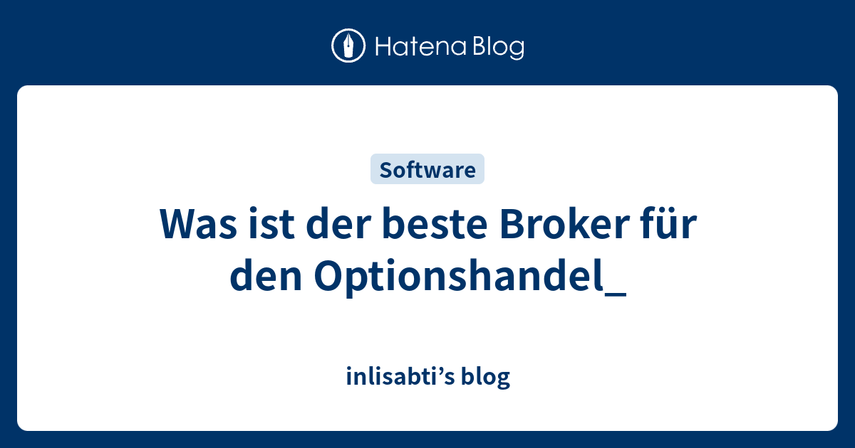 Was Ist Der Beste Broker Für Den Optionshandel_ - Inlisabti’s Blog