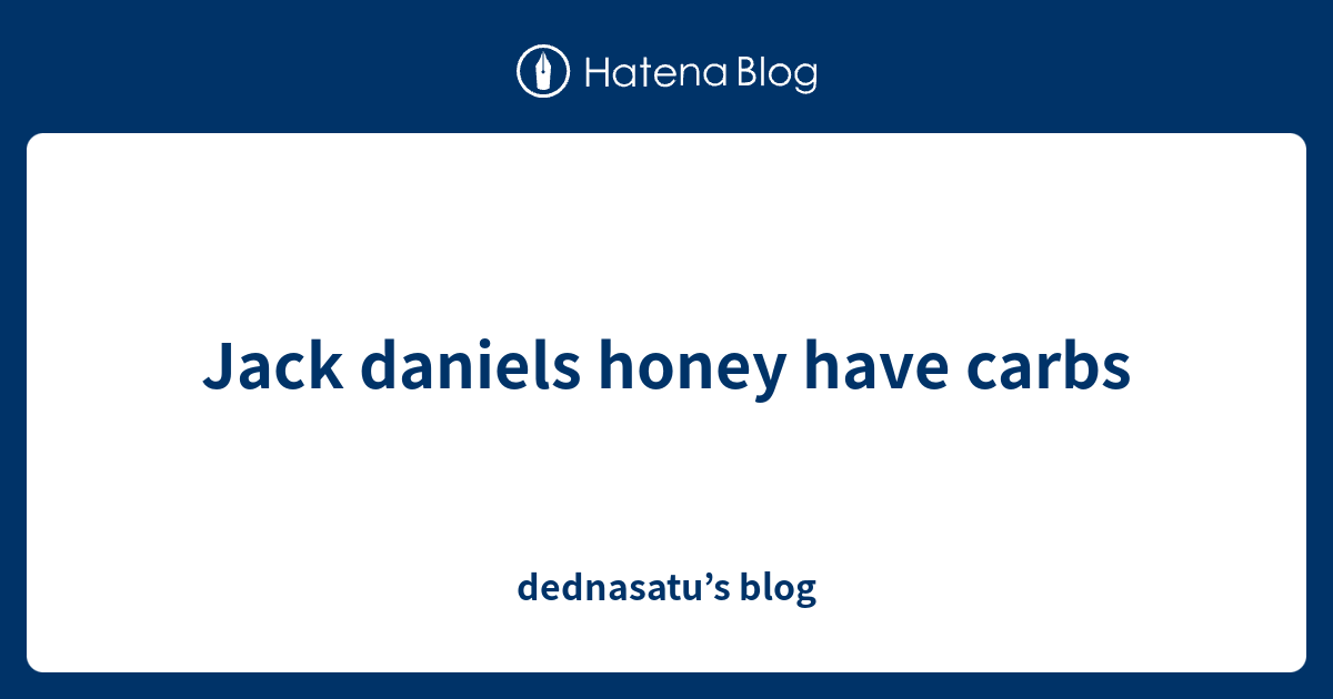 Jack daniels honey have carbs dednasatu’s blog