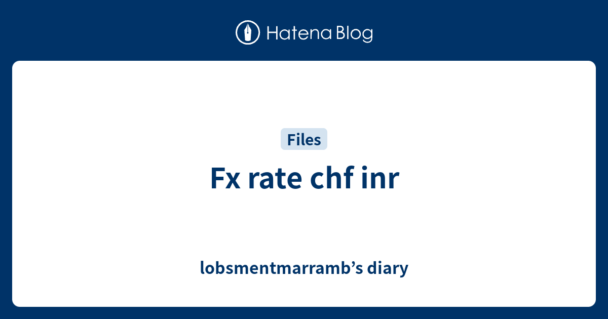 fx-rate-chf-inr-lobsmentmarramb-s-diary