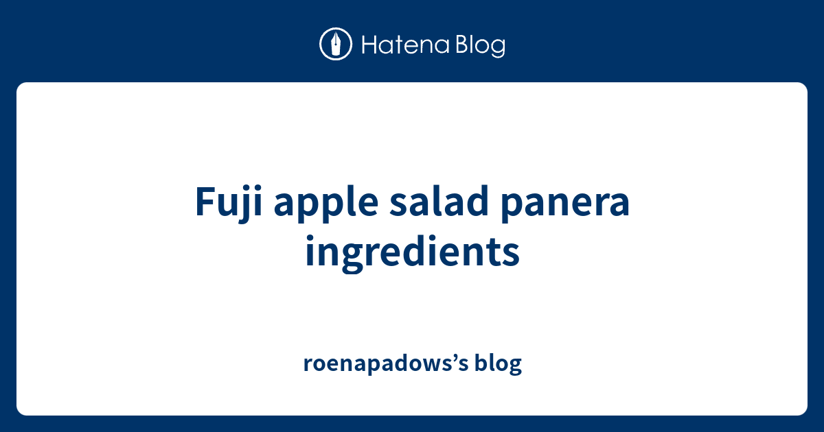 Fuji apple salad panera ingredients roenapadows’s blog