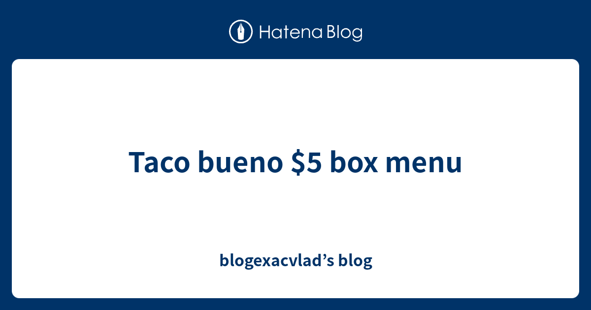Taco bueno $5 box menu - blogexacvlad’s blog
