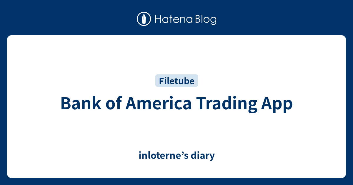 Bank of America Trading Platform: A Comprehensive Guide for Traders