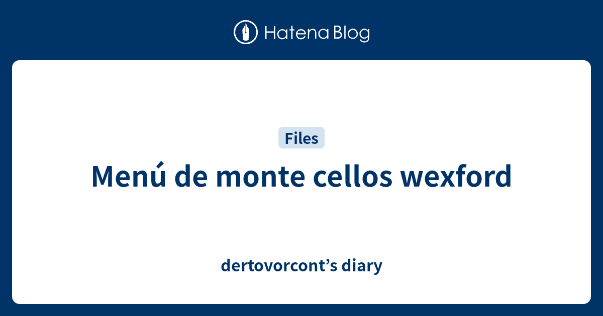 Menú de monte cellos wexford - dertovorcont’s diary