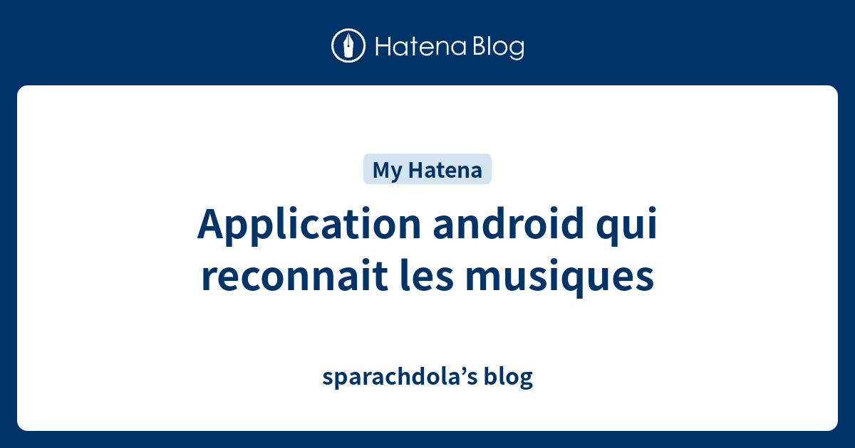 Application android qui reconnait les musiques sparachdola’s blog