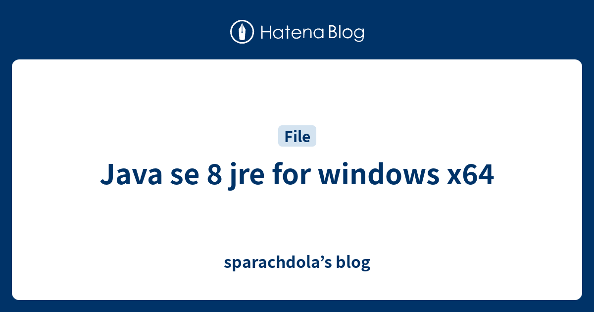 Java se 8 jre for windows x64 - sparachdola’s blog