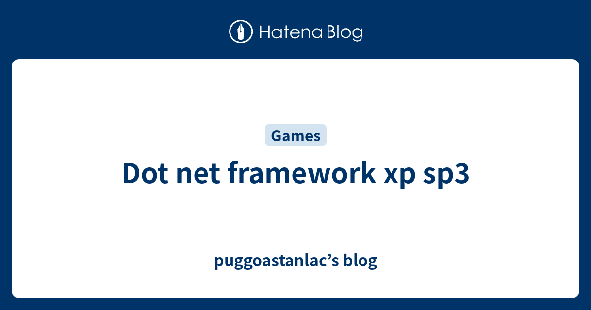 Dot net framework xp sp3 - puggoastanlac’s blog