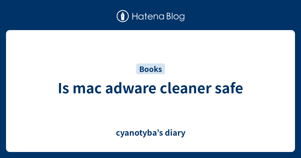 Is Mac Adware Cleaner Safe