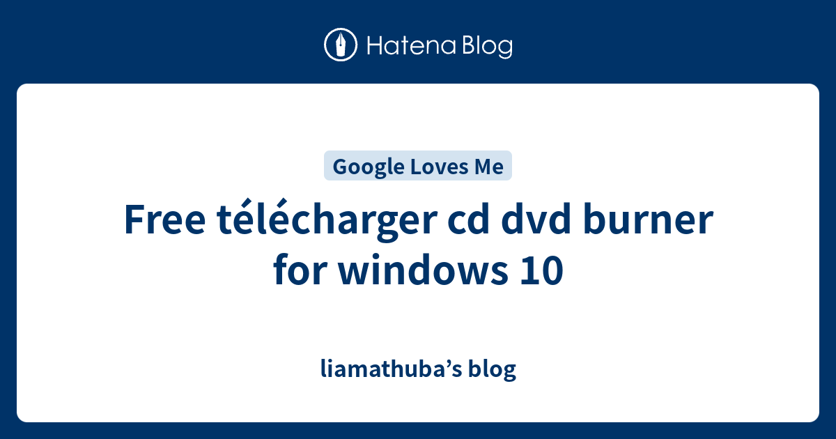 Free télécharger cd dvd burner for windows 10 liamathuba’s blog