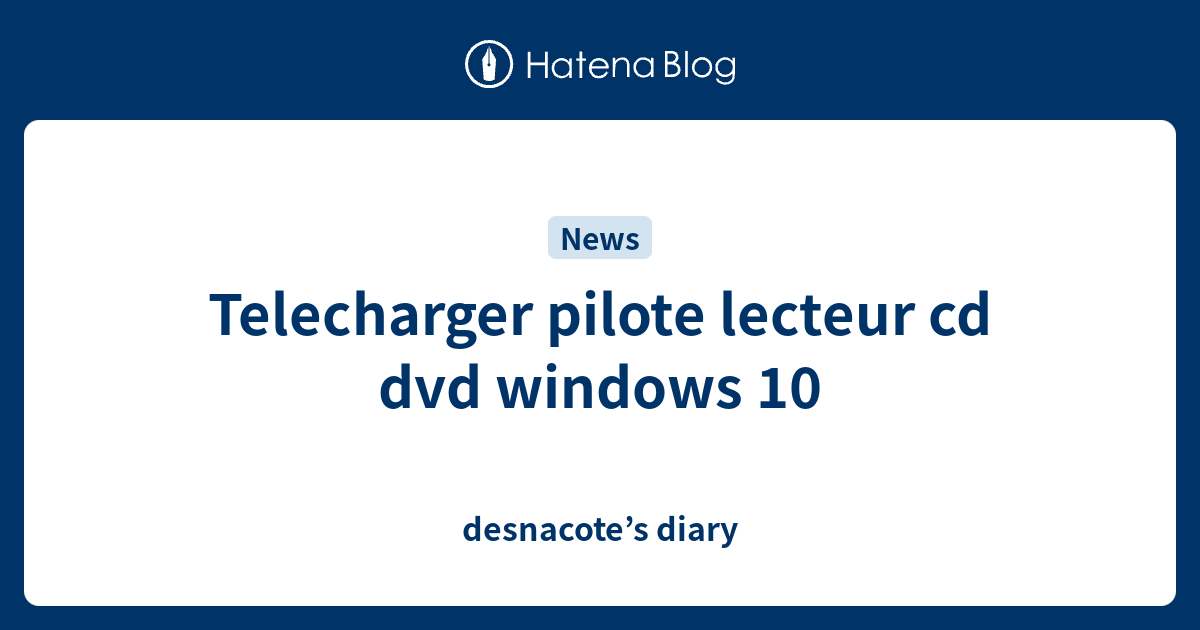 Telecharger pilote lecteur cd dvd windows 10 - desnacote’s diary