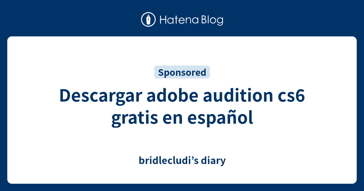 Descargar Adobe Audition Cs6 Gratis En Espanol Bridlecludi S Diary