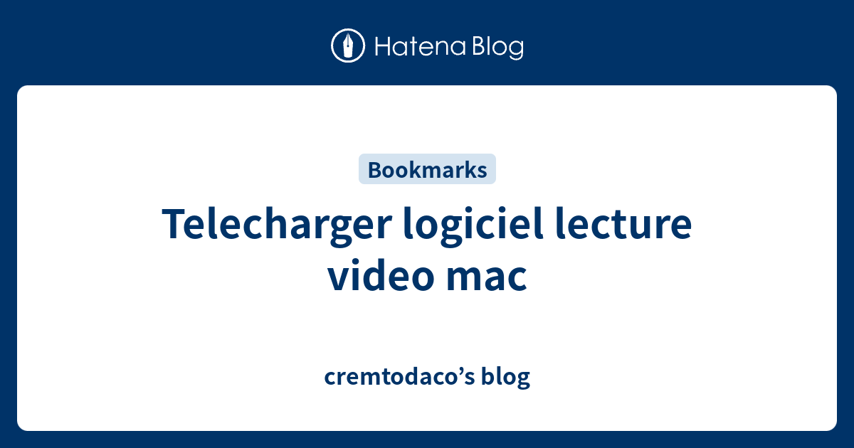 Telecharger logiciel lecture video mac  cremtodaco’s blog