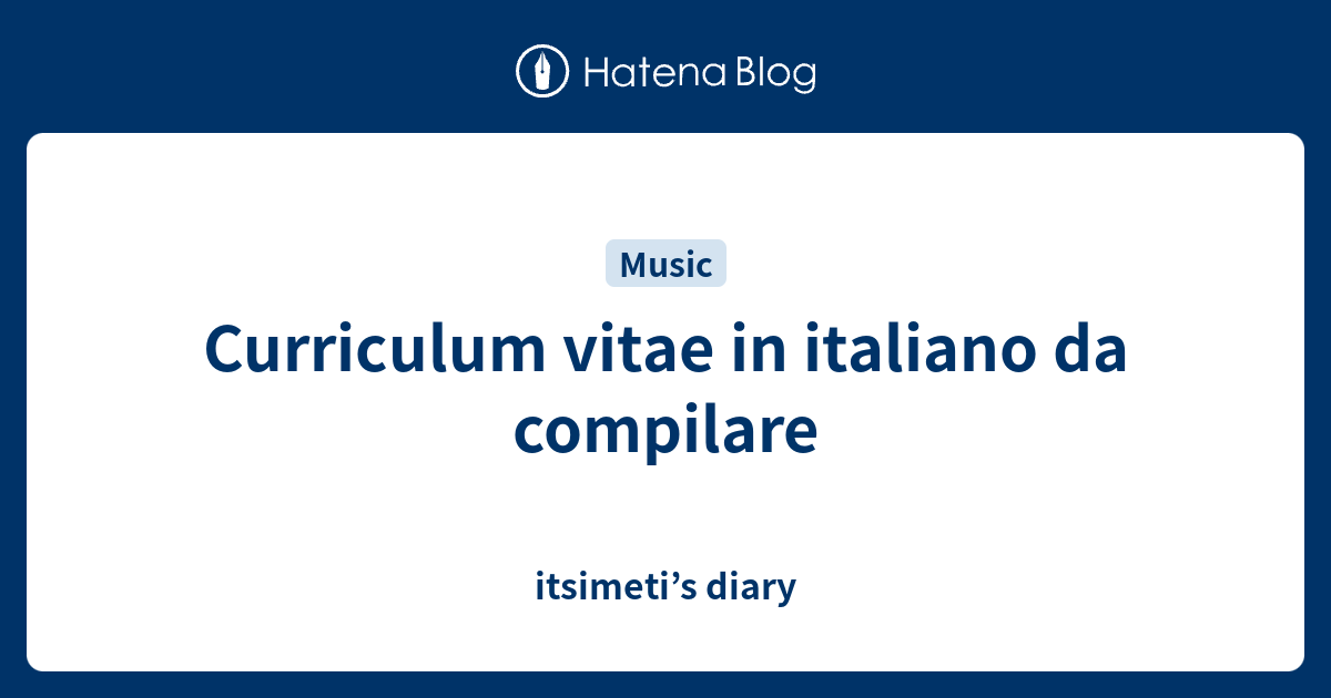 Curriculum Vitae In Italiano Da Compilare Itsimeti S Diary