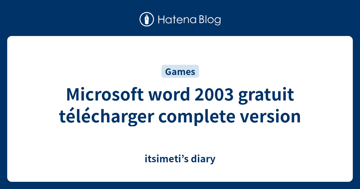 Microsoft word 2003 gratuit télécharger complete version  itsimeti’s diary