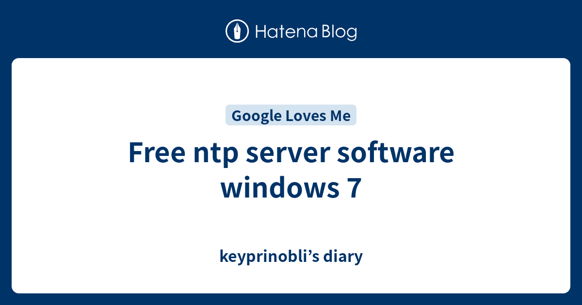 Free ntp server software windows 7 keyprinobli s diary