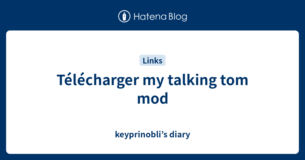 Télécharger my talking tom mod - keyprinobli’s diary