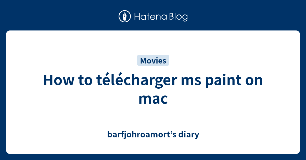 how-to-t-l-charger-ms-paint-on-mac-barfjohroamort-s-diary