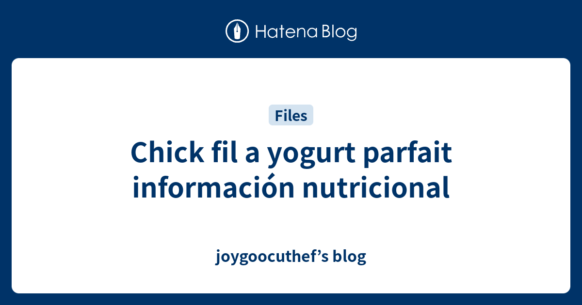 chick-fil-a-yogurt-parfait-informaci-n-nutricional-joygoocuthef-s-blog