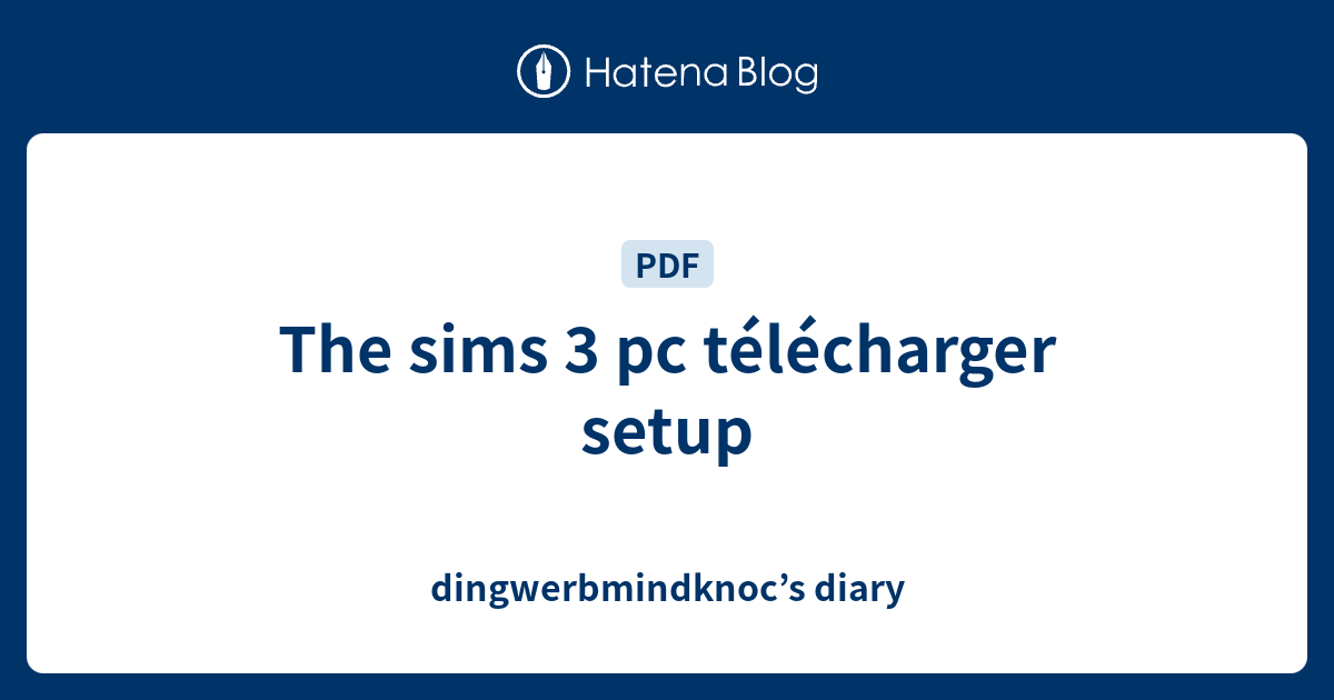 The sims 3 pc télécharger setup - dingwerbmindknoc’s diary